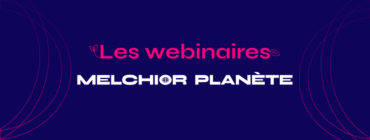 Webinaires Melchior Planète